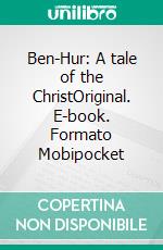 Ben-Hur: A tale of the ChristOriginal. E-book. Formato Mobipocket ebook