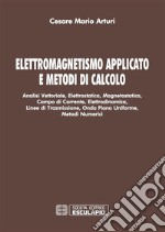 Elettromagnetismo Applicato e Metodi di Calcolo. E-book. Formato PDF