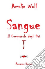 SangueIl crepuscolo degli Dei. E-book. Formato EPUB ebook