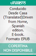 Conducido Desde Casa (Translated)Driven from Home, Spanish edition. E-book. Formato EPUB ebook di Horatio Alger