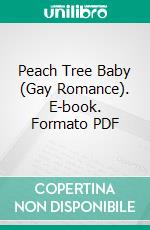 Peach Tree Baby (Gay Romance). E-book. Formato PDF ebook