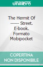 The Hermit Of ------ Street. E-book. Formato Mobipocket ebook