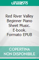 Red River Valley Beginner Piano Sheet Music. E-book. Formato PDF ebook di Silvertonalities