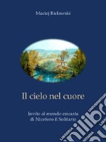 Il cielo nel cuoreInvito al mondo esicasta di Niceforo il Solitario. E-book. Formato EPUB ebook