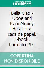 Bella Ciao - Oboe and PianoMoney Heist - La casa de papel. E-book. Formato PDF ebook di Francesco Leone