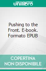 Pushing to the Front. E-book. Formato EPUB ebook