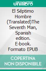 El Séptimo Hombre  (Translated)The Seventh Man, Spanish edition. E-book. Formato EPUB ebook di Max Brand