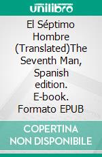 El Séptimo Hombre  (Translated)The Seventh Man, Spanish edition. E-book. Formato EPUB