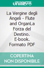 La Vergine degli Angeli - Flute and OrganLa Forza del Destino. E-book. Formato PDF