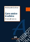 Caro amico ti schivoUn inno all'amicizia. E-book. Formato Mobipocket ebook di Ferdinando Carbone