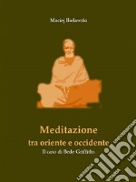 Meditazione tra Oriente e OccidenteIl caso di Bede Griffiths. E-book. Formato EPUB ebook