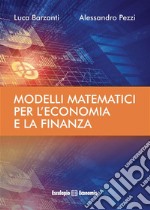 Modelli Matematici per l&apos;Economia e la Finanza. E-book. Formato PDF ebook