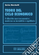 Teorie del ciclo economico. Il dibattito macroeconomico moderno su instabilità ed equilibrio. E-book. Formato PDF ebook