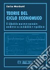 Teorie del ciclo economico. Il dibattito macroeconomico moderno su instabilità ed equilibrio. E-book. Formato PDF ebook di Enrico Marchetti