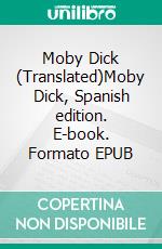 Moby Dick (Translated)Moby Dick, Spanish edition. E-book. Formato EPUB ebook