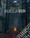 La luce e la nebbia. E-book. Formato EPUB ebook