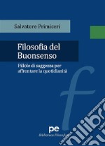 Filosofia del BuonsensoPillole di saggezza per affrontare la quotidianità. E-book. Formato Mobipocket ebook