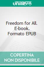 Freedom for All. E-book. Formato EPUB ebook