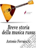 Breve storia della musica russa. E-book. Formato Mobipocket ebook