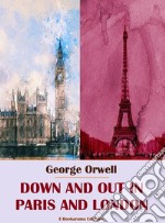 Down and Out in Paris and London. E-book. Formato EPUB ebook