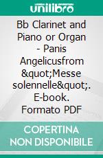 Bb Clarinet and Piano or Organ - Panis Angelicusfrom &quot;Messe solennelle&quot;. E-book. Formato EPUB ebook