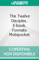 The Twelve Disciples. E-book. Formato Mobipocket ebook