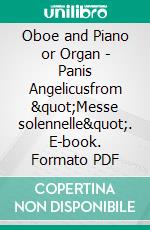 Oboe and Piano or Organ - Panis Angelicusfrom &quot;Messe solennelle&quot;. E-book. Formato EPUB ebook