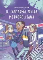 Il Fantasma della Metropolitana. E-book. Formato Mobipocket ebook