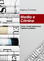 Media e crimineCome i media influenzano l'opinione pubblica. E-book. Formato Mobipocket ebook