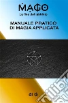 MAGO, La Fine del LabirintoManuale Pratico di Magia Applicata. E-book. Formato EPUB ebook di G
