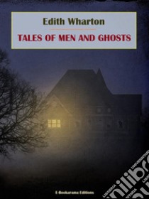 Tales of Men and Ghosts. E-book. Formato EPUB ebook di Edith Wharton