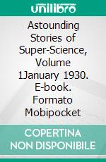 Astounding Stories of Super-Science, Volume 1January 1930. E-book. Formato Mobipocket ebook