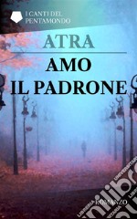 Amo il Padrone. E-book. Formato PDF ebook