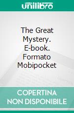 The Great Mystery. E-book. Formato Mobipocket ebook