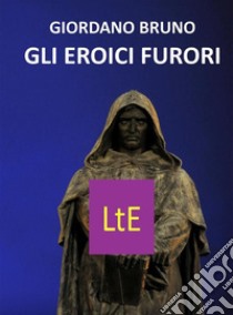 De gli eroici furori. E-book. Formato Mobipocket ebook di Giordano Bruno