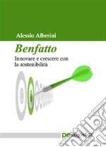 BenfattoInnovare e crescere con la sostenibilità. E-book. Formato Mobipocket