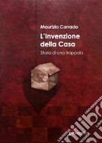 L'invenzione della casaStoria di una trappola. E-book. Formato Mobipocket ebook