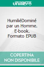 HumiliéDominé par un Homme. E-book. Formato EPUB ebook