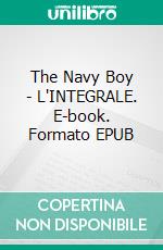 The Navy Boy - L'INTEGRALE. E-book. Formato EPUB ebook di Stephen Lapointe