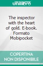 The inspector with the heart of gold. E-book. Formato EPUB ebook