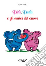 Didì, Dudù e gli amici del cuore. E-book. Formato EPUB ebook