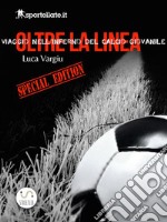 Viaggio nell'inferno del calcio giovanile - Oltre la linea - Special edition. E-book. Formato EPUB ebook