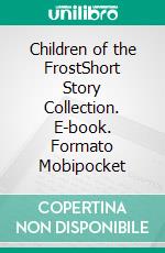 Children of the FrostShort Story Collection. E-book. Formato Mobipocket ebook