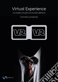 Virtual ExperienceLa realtà virtuale nel mondo dell’arte. E-book. Formato Mobipocket ebook