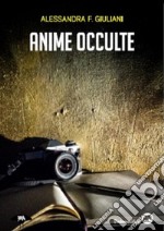 Anime occulte. E-book. Formato EPUB ebook