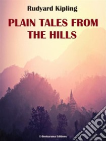 Plain Tales from the Hills. E-book. Formato EPUB ebook di Rudyard Kipling