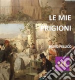 Le mie prigioni. E-book. Formato EPUB ebook