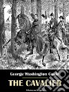 The Cavalier. E-book. Formato EPUB ebook di George Washington Cable