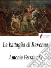 La battaglia di Ravenna . E-book. Formato Mobipocket ebook