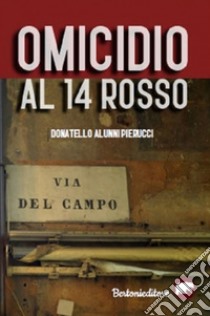 Omicidio al 14 rosso. E-book. Formato EPUB ebook di Donatello Alunni Pierucci